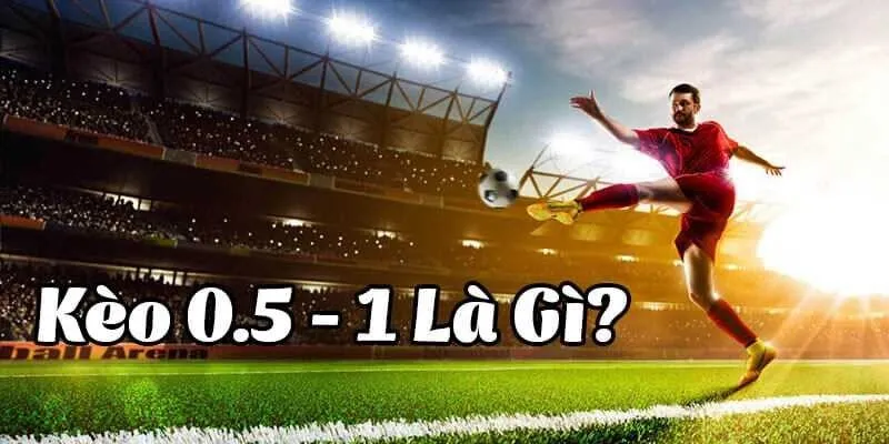 Kèo 0.5/1 - Sự chênh lệch trình độ lớn giữa hai đội